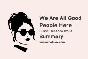 We Are All Good People Here Summary, Characters and Themes