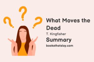 What Moves the Dead Summary, Characters and Themes