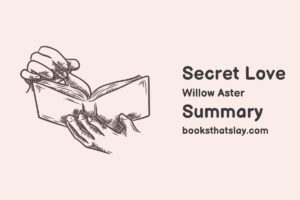 Secret Love by Willow Aster Summary, Characters and Themes