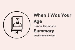 When I Was Your Age Summary and Analysis