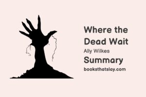 Where the Dead Wait Summary, Characters and Themes