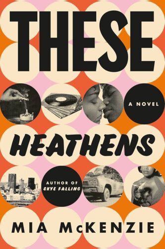 These Heathens by Mia McKenzie book cover