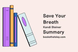 Save Your Breath Summary, Characters and Themes