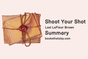 Shoot Your Shot Summary, Characters and Themes