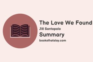 The Love We Found Summary, Characters and Themes