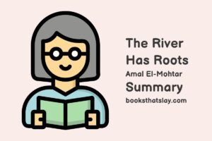 The River Has Roots Summary, Characters and Themes