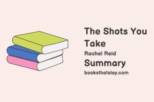 The Shots You Take Summary, Characters and Themes