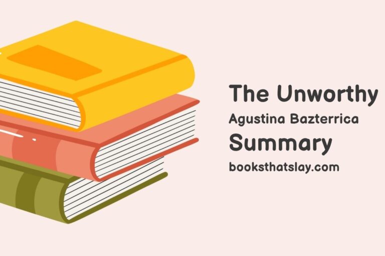 The Unworthy Summary, Characters and Themes | Agustina Bazterrica