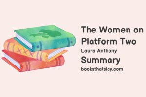 The Women on Platform Two Summary, Characters and Themes