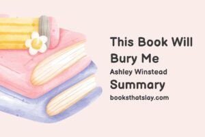 This Book Will Bury Me Summary, Characters and Themes