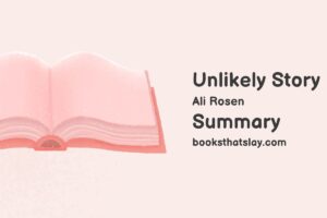 Unlikely Story Summary, Characters and Themes