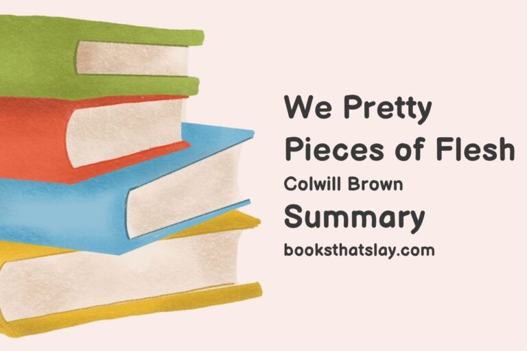 We Pretty Pieces of Flesh Summary, Characters and Themes