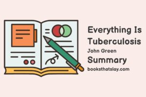 Everything Is Tuberculosis Summary, Characters and Themes