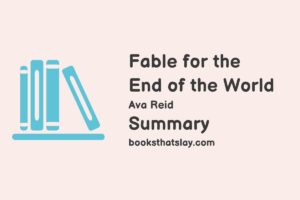 Fable for the End of the World Summary, Characters and Themes