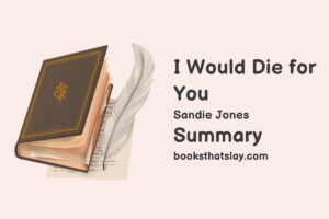 I Would Die for You Summary, Characters and Themes