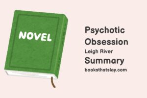 Psychotic Obsession Summary, Characters and Themes | Leigh River