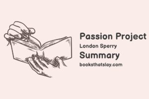 Passion Project by London Sperry Summary, Characters and Themes
