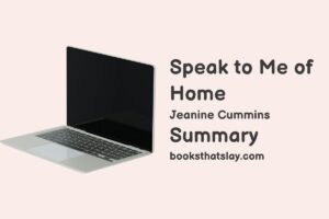 Speak to Me of Home Summary, Characters and Themes