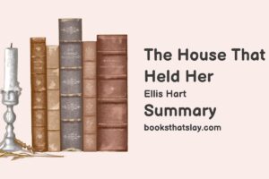 The House That Held Her Summary, Characters and Themes