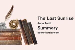 The Last Sunrise Summary, Characters and Themes | Anna Todd