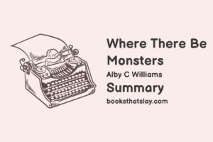 Where There Be Monsters Summary, Characters and Themes