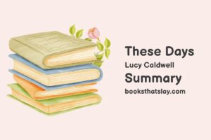 These Days by Lucy Caldwell Summary, Characters and Themes
