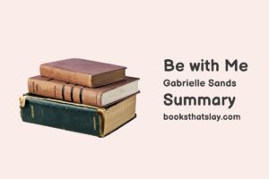 Be with Me by Gabrielle Sands Summary, Characters and Themes