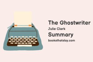 The Ghostwriter by Julie Clark Summary, Characters and Themes