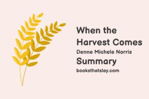 When the Harvest Comes Summary, Characters and Themes