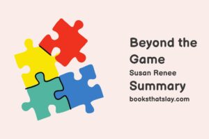 Beyond the Game Summary, Characters and Themes