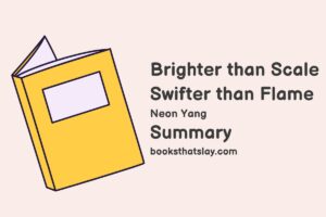 Brighter than Scale Swifter than Flame Summary, Characters and Themes