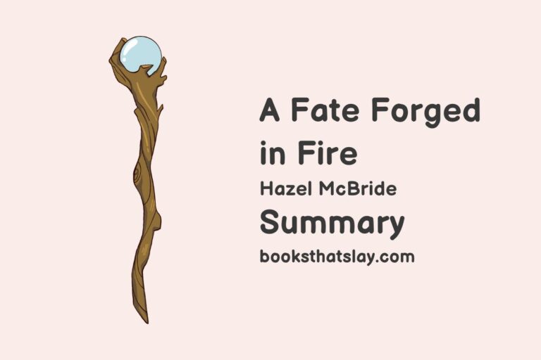 A Fate Forged in Fire Summary, Characters and Themes