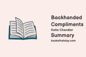 Backhanded Compliments Summary, Characters and Themes