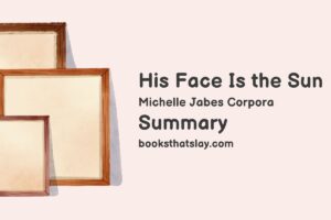 His Face Is the Sun Summary, Characters and Themes