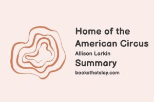 Home of the American Circus Summary, Characters and Themes