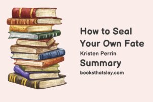 How to Seal Your Own Fate Summary, Characters and themes