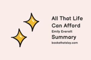 All That Life Can Afford Summary, Characters and Themes
