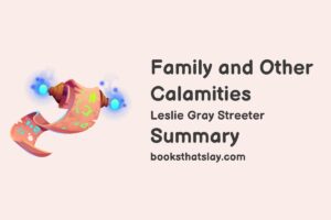 Family and Other Calamities Summary, Characters and Themes