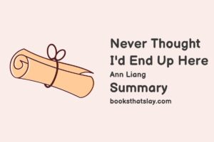 Never Thought I'd End Up Here Summary, Characters and Themes