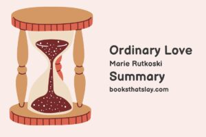 Ordinary Love by Marie Rutkoski Summary, Characters and Themes