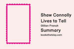 Shaw Connolly Lives to Tell Summary, Characters and Themes