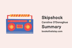 Skipshock by Caroline O'Donoghue Summary, Characters and Themes