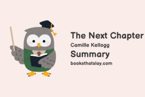 The Next Chapter by Camille Kellogg Summary, Characters and Themes