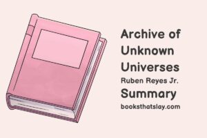 Archive of Unknown Universes Summary, Characters and Themes