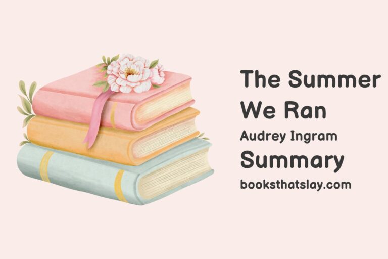 The Summer We Ran Summary, Characters and Themes