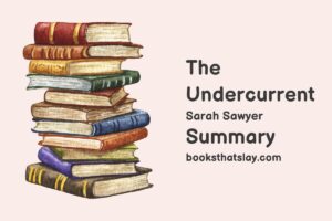The Undercurrent by Sarah Sawyer Summary, Characters and Themes