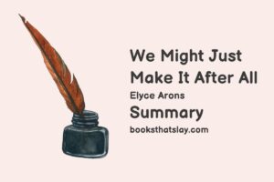 We Might Just Make It After All Summary and Analysis