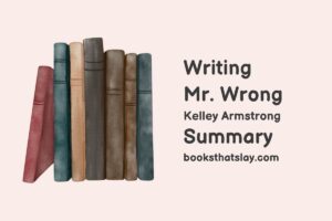 Writing Mr. Wrong Summary, Characters and Themes