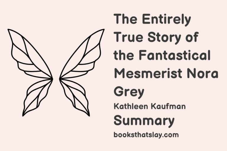 The Entirely True Story of the Fantastical Mesmerist Nora Grey Summary, Characters and Themes