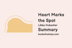 Heart Marks the Spot Summary, Characters and Themes